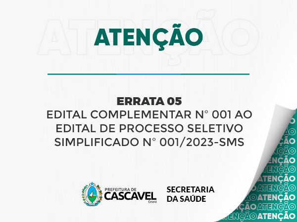 ERRATA 05 - EDITAL COMPLEMENTAR Nº 001 AO EDITAL DE PROCESSO SELETIVO 
SIMPLIFICADO Nº 001/2023-SMS