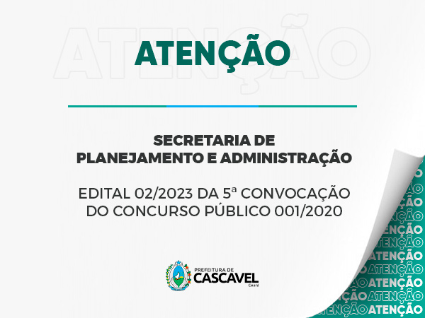 Secretaria de Planejamento e Administração
EDITAL 02/2023 DA 5ª CONVOCAÇÃO DO CONCURSO PÚBLICO 001/2020